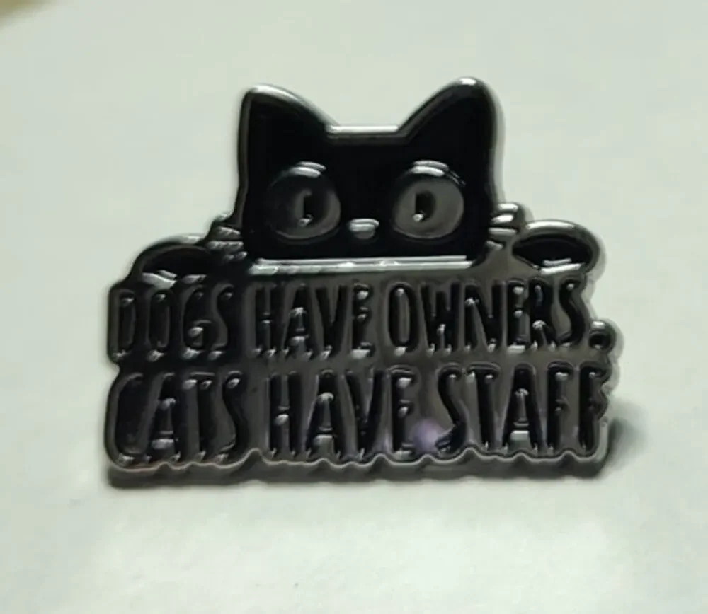 Funny Cat Pin Quote Dogs Have Owners Cats Have Staff Kitty Lapel Hat Brooch